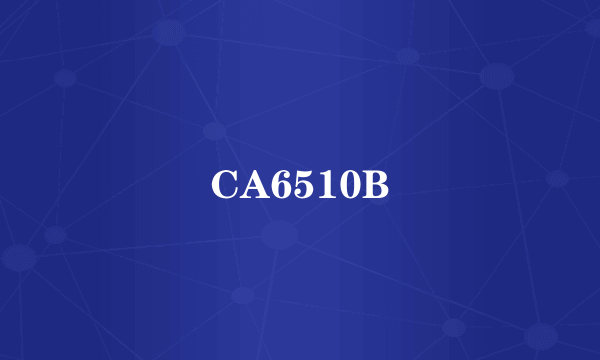 CA6510B