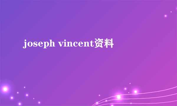 joseph vincent资料