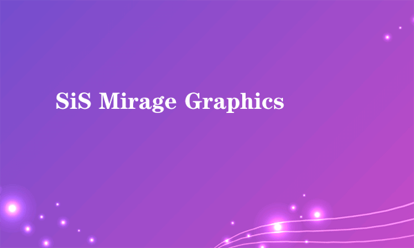 SiS Mirage Graphics