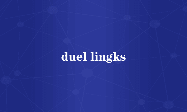 duel lingks