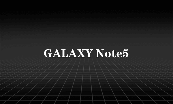 GALAXY Note5