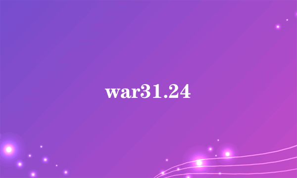 war31.24