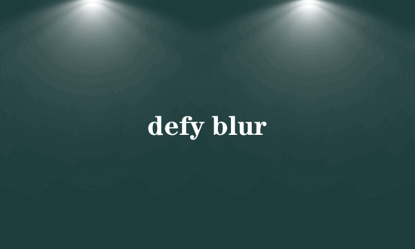 defy blur