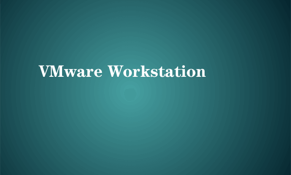 VMware Workstation