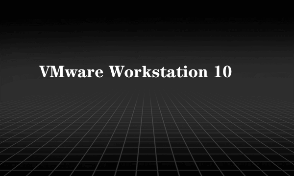 VMware Workstation 10