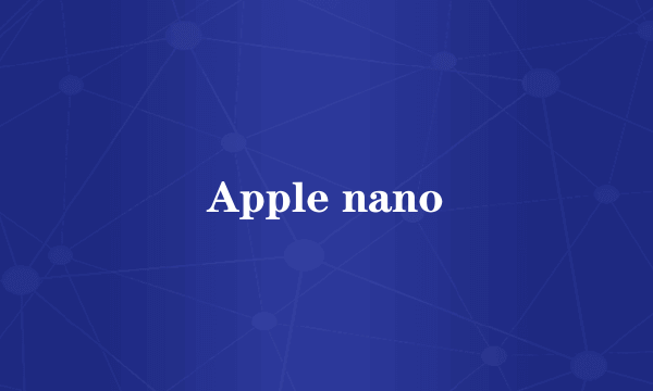 Apple nano