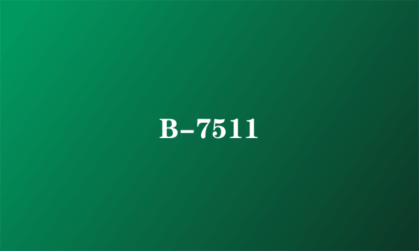 B-7511