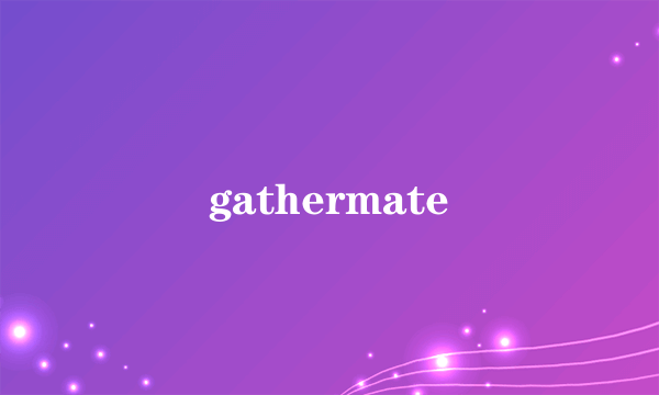 gathermate