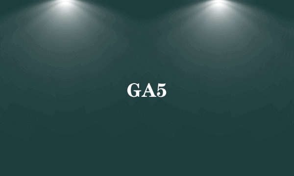 GA5