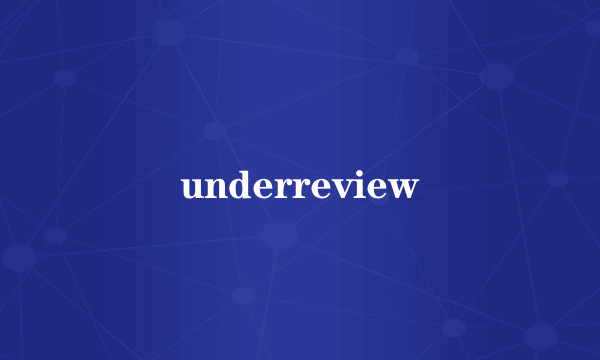 underreview