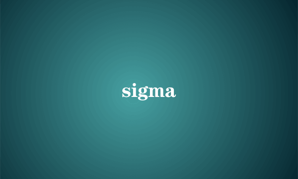 sigma