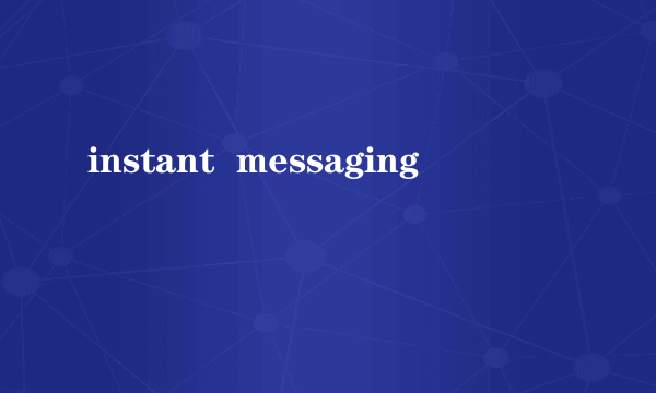 instant  messaging