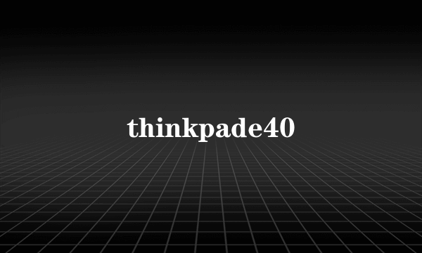 thinkpade40