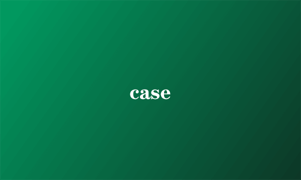 case