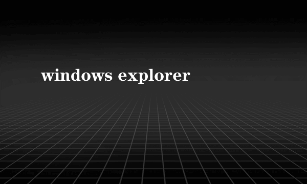 windows explorer