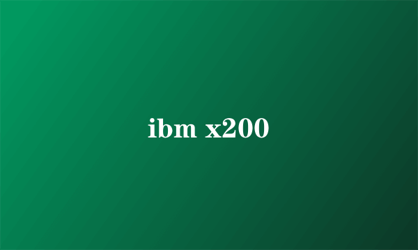 ibm x200