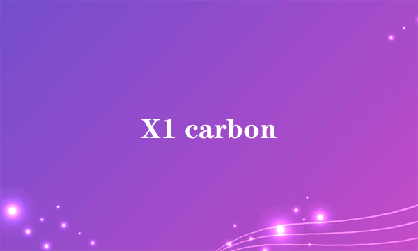 X1 carbon