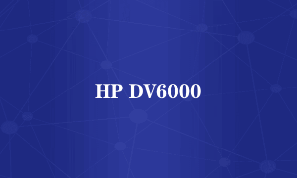 HP DV6000