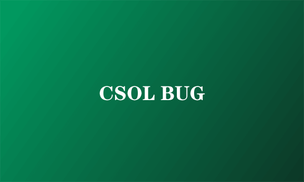 CSOL BUG