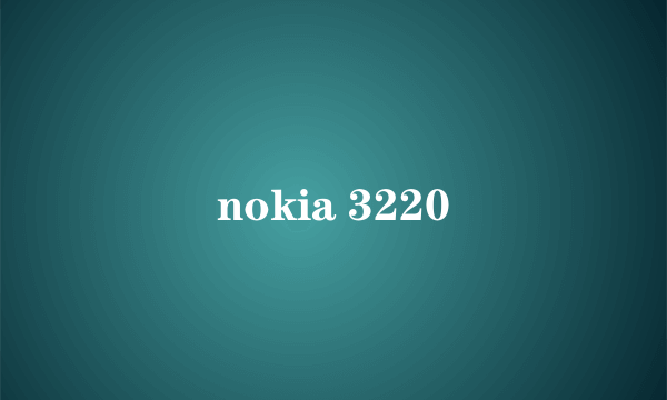 nokia 3220