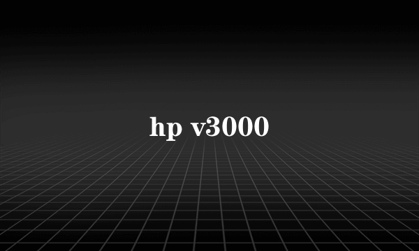 hp v3000