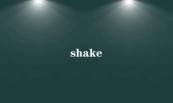 shake