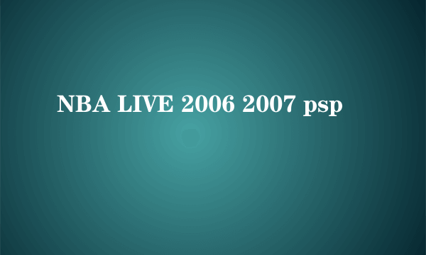 NBA LIVE 2006 2007 psp