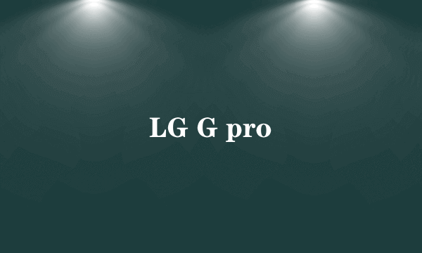 LG G pro