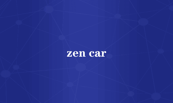 zen car