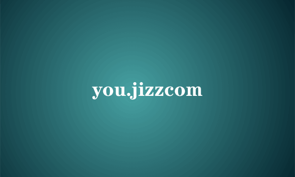 you.jizzcom