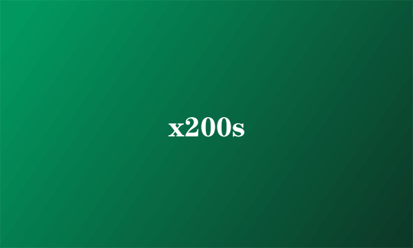 x200s