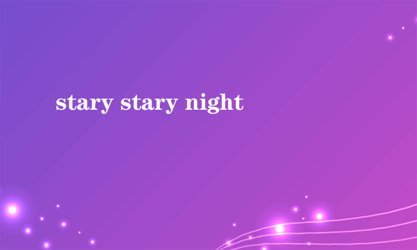 stary stary night