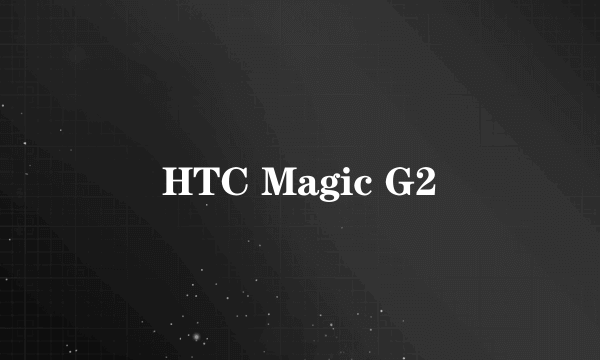 HTC Magic G2