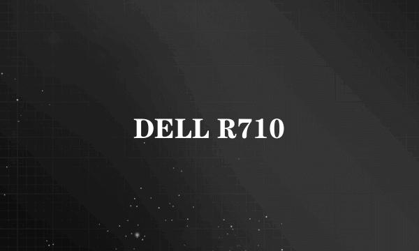 DELL R710