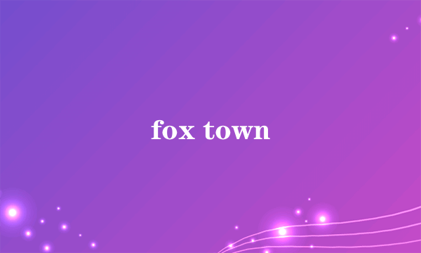 fox town